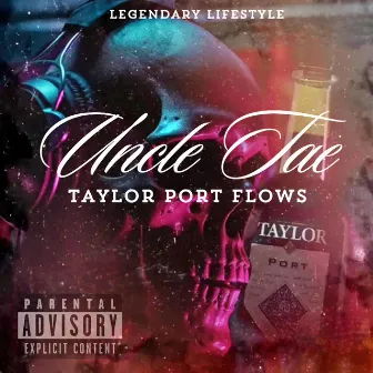 Taylor Port Flows by Uncle Tae