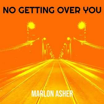 No Getting over You by Marlon Asher