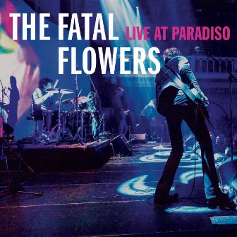 Live at Paradiso by The Fatal Flowers