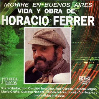 Moriré en Buenos Aires (Vida y Obra de Horacio Ferrer) by Horacio Ferrer