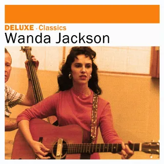 Deluxe: Classics by Wanda Jackson