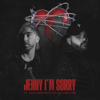 Jenny I’m Sorry (feat. Alex Gaskarth From All Time Low) by Alex Gaskarth