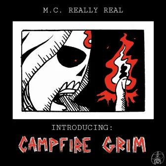 Introducing: CAMPFIRE GRIM by M.C. Really Real