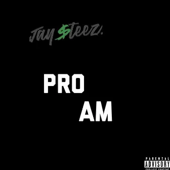 Pro Am by Jay $teez