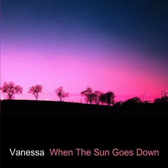 When the Sun Goes Down by Vanessa