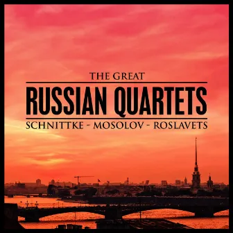 The Great Russian Quartets: Schnittke - Mosolov - Roslavets by Nikolai Roslavets