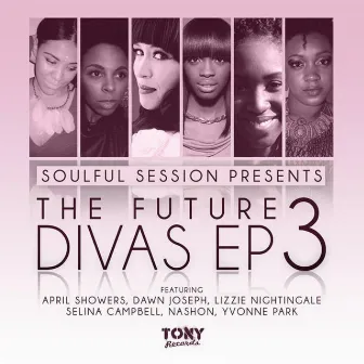 Soulful Session Presents The Future Divas EP 3 by Ali Cat