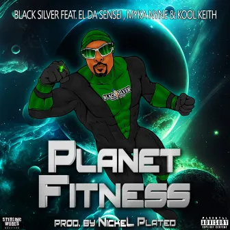 Planet Fitness (feat. Kool Keith, El Da Sensei & Myka Nyne) by Black Silver