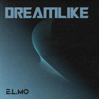 DreamLike by E.L.MO