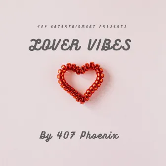 Lover vibes by 407 Phoenix