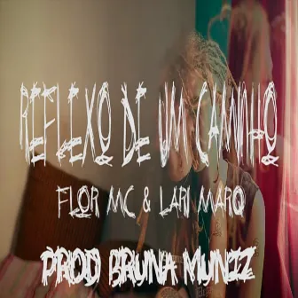 Reflexo De Um Caminho by Flor MC