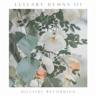 Lullaby Hymns III (Instrumental) by Hillside Recording