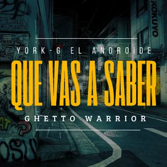 Que vas a saber by Ghetto Warrior