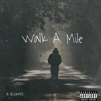 Walk A Mile by B Guapo