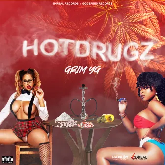 Hot Drugz by Grim YG