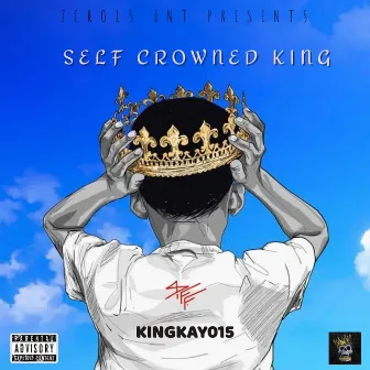 SELF CROWNED KING by Kingkay015