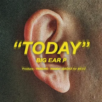 TODAY by BIG EAR P