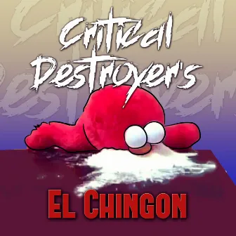 El Chingon by Critical Destroyer's