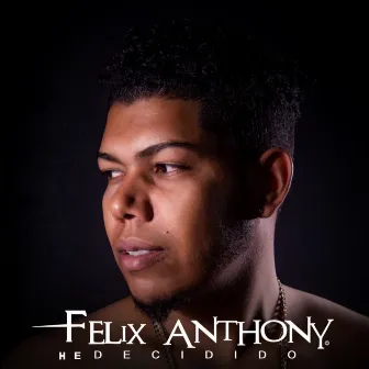 He Decidido by Felix Anthony