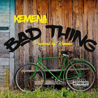 Bad Thing by Kemena