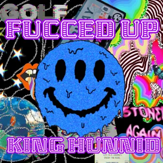 FUCCED UP by King Hunnid