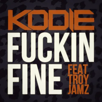 Fuckin Fine by Kodie