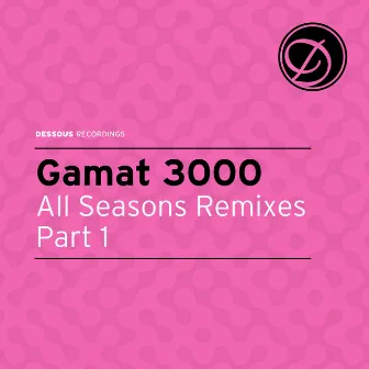 All Seasons Remixes, Pt. 1 by Gamat 3000