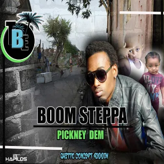 Pickney Dem by Boom Steppa