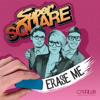 Erase Me by Super Square