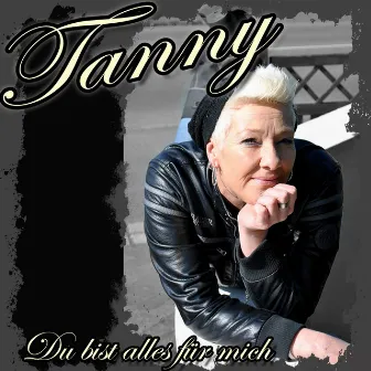 Du bist alles für mich by Tanny