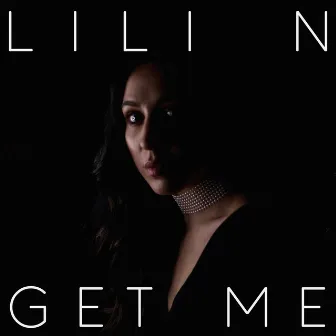 Get Me by LILI N