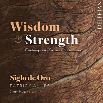 Wisdom & Strength: Contemporary Sacred Choral Music by Siglo de Oro