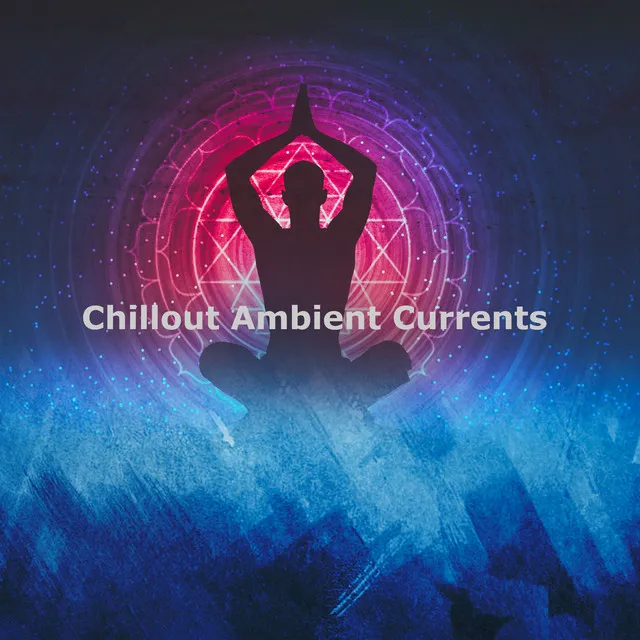 Chillout Ambient Currents