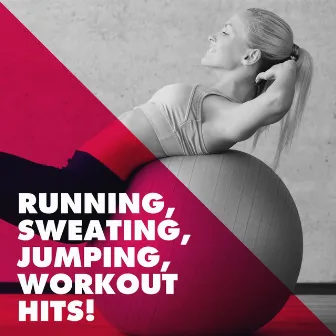 Running, Sweating, Jumping, Workout Hits! by Unknown Artist