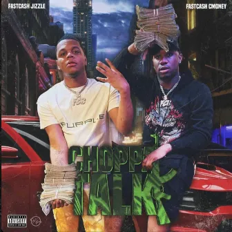 Choppa Talk by FastCash Jizzle