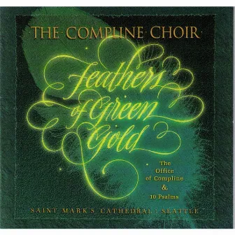 Feathers of Green Gold: The Office of Compline and Ten Psalms by The Compline Choir