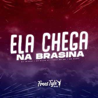 Ela Chega Na Brasina (Eletrofunk) by DJ IBIAQUI