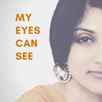 My Eyes Can See by Menaka Thomas