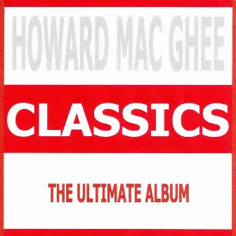 Classics - Howard Mac Ghee by Howard Mac Ghee