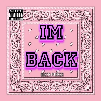 IM BACK by Queen Parker