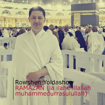 Ramazan (La Ilahe Illallah Muhammedurrasulullah) by Rowshen Yoldashow