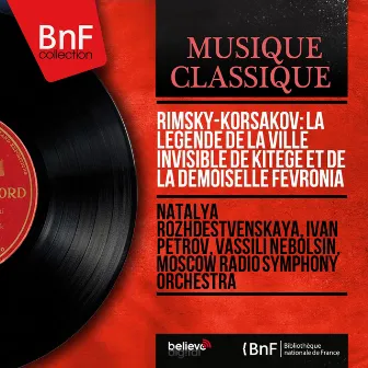 Rimsky-Korsakov: La légende de la ville invisible de Kitège et de la demoiselle Fevronia (Mono Version) by Natalya Rozhdestvenskaya