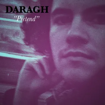 Pretend by Daragh