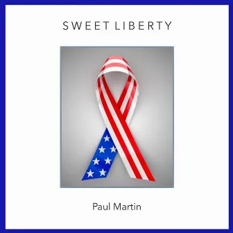 Sweet Liberty by Paul Martin