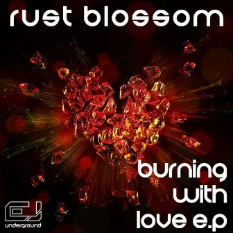 Burning With Love by Rust Blossom