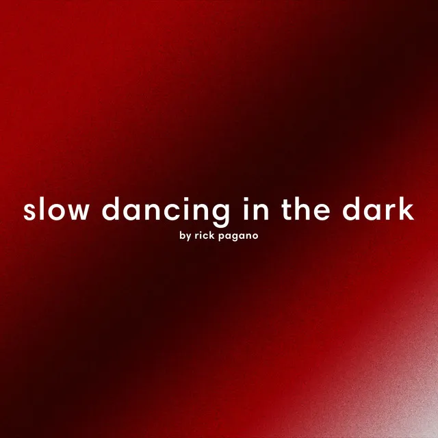 Slow Dancing in the Dark