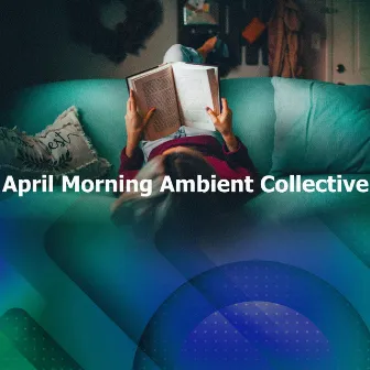 April Morning Ambient Collective by Study Focus