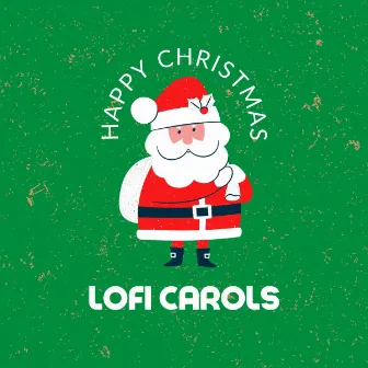 Happy Christmas LOFI Carols by Last Christmas Vibes