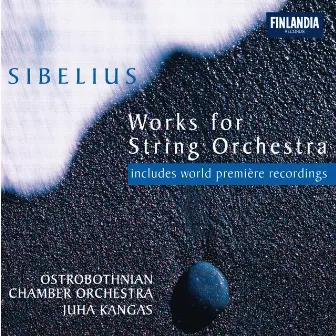 Sibelius : Works for String Orchestra by Juha Kangas