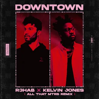 Downtown (All That MTRS Remix) by Kelvin Jones